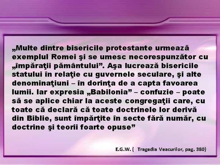 „Multe dintre bisericile protestante urmează exemplul Romei şi se umesc necorespunzător cu „împăraţii pământului”.