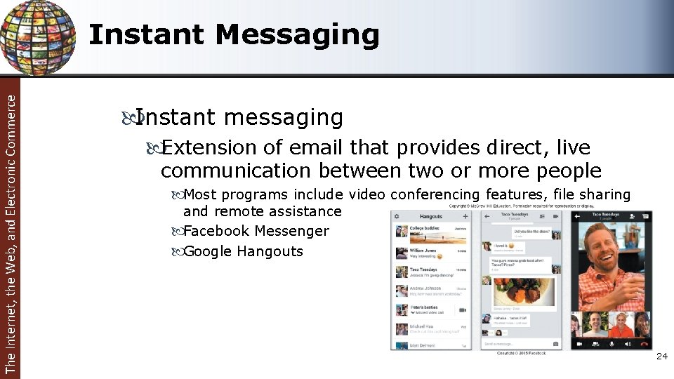 The Internet, the Web, and Electronic Commerce Instant Messaging Instant messaging Extension of email