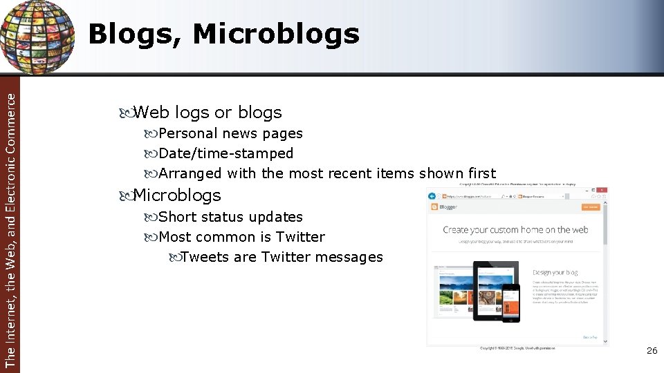 The Internet, the Web, and Electronic Commerce Blogs, Microblogs Web logs or blogs Personal