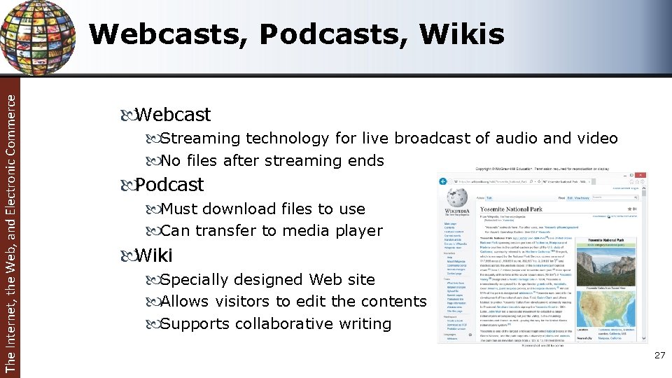 The Internet, the Web, and Electronic Commerce Webcasts, Podcasts, Wikis Webcast Streaming technology for
