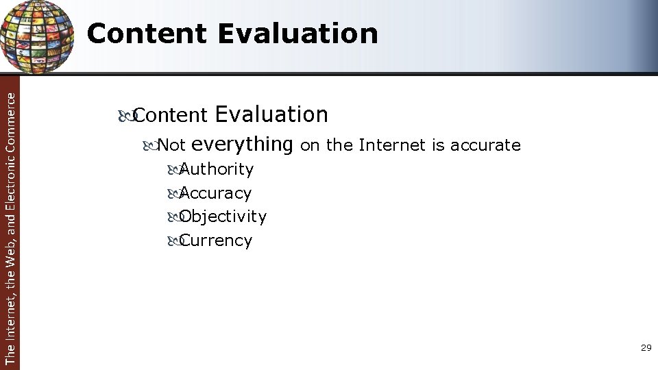 The Internet, the Web, and Electronic Commerce Content Evaluation Not everything on the Internet