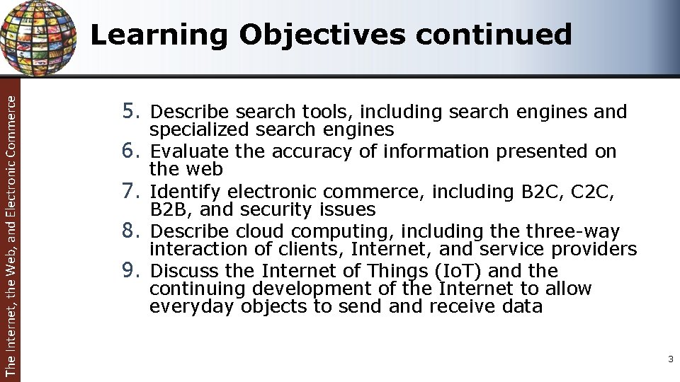 The Internet, the Web, and Electronic Commerce Learning Objectives continued 5. Describe search tools,