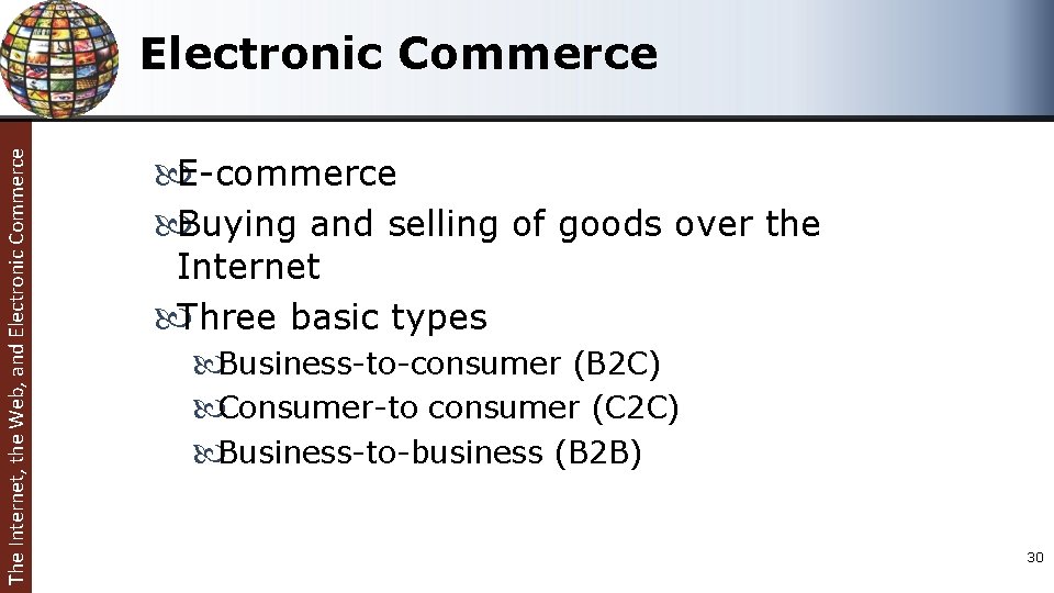 The Internet, the Web, and Electronic Commerce E-commerce Buying and selling of goods over