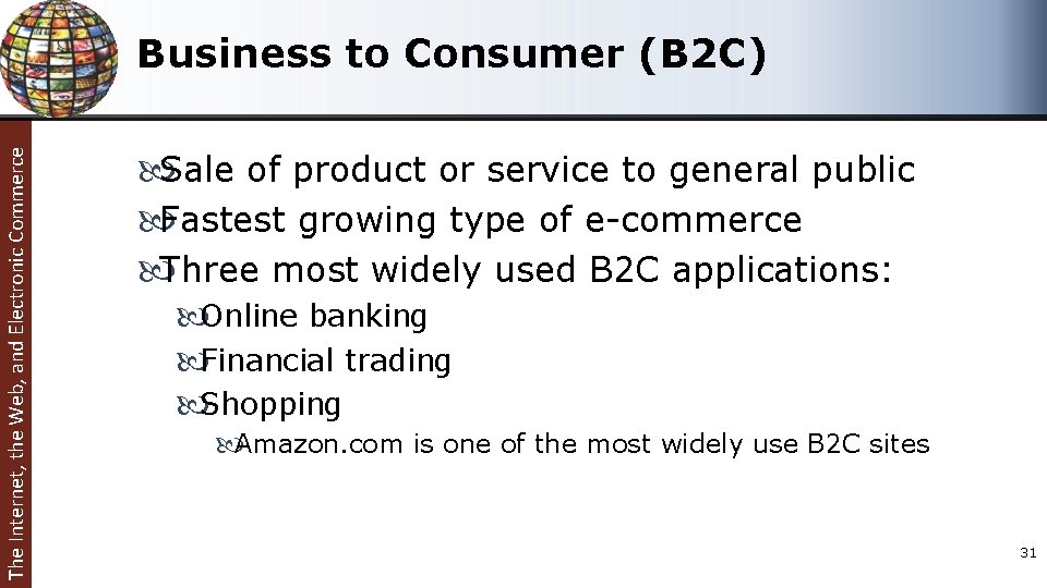 The Internet, the Web, and Electronic Commerce Business to Consumer (B 2 C) Sale