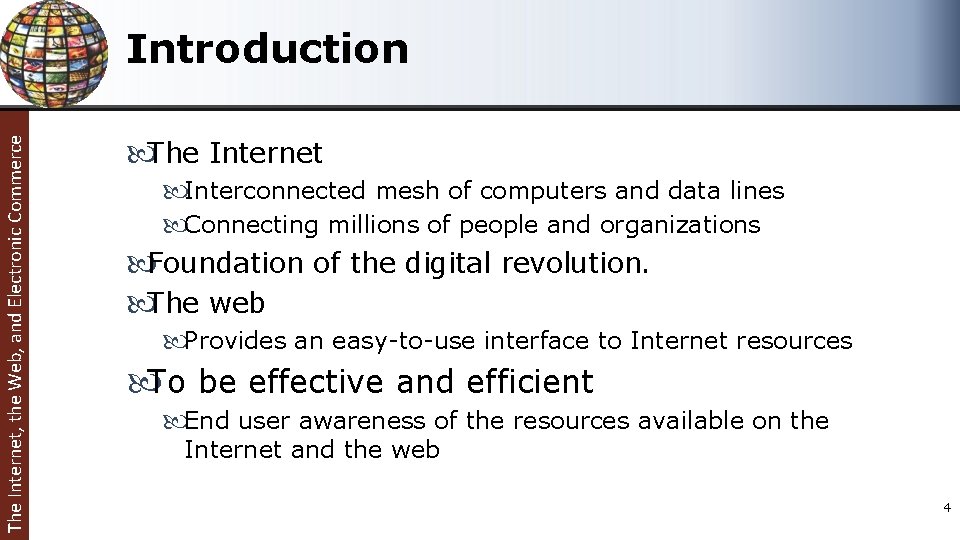 The Internet, the Web, and Electronic Commerce Introduction The Internet Interconnected mesh of computers