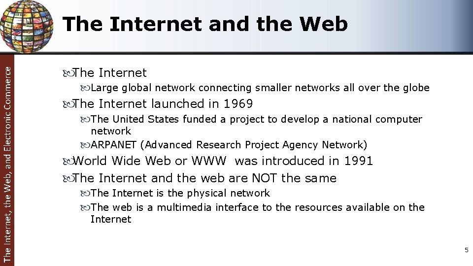 The Internet, the Web, and Electronic Commerce The Internet and the Web The Internet