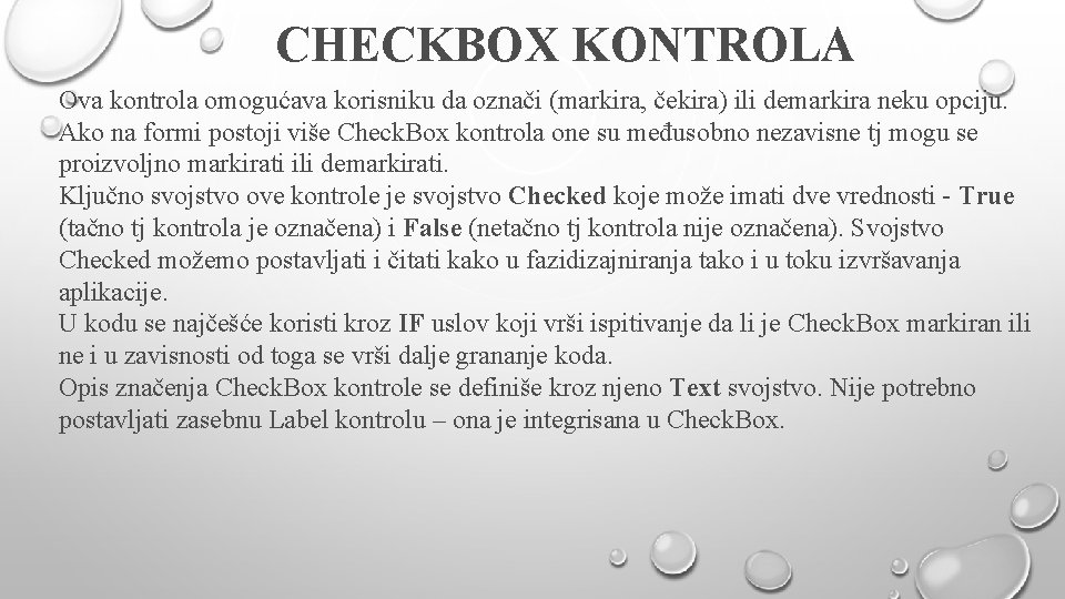CHECKBOX KONTROLA Ova kontrola omogućava korisniku da označi (markira, čekira) ili demarkira neku opciju.