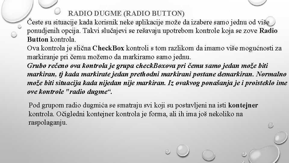 RADIO DUGME (RADIO BUTTON) Česte su situacije kada korisnik neke aplikacije može da izabere