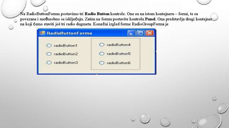 Na Radio. Button. Formu postavimo tri Radio Button kontrole. One su na istom kontejneru