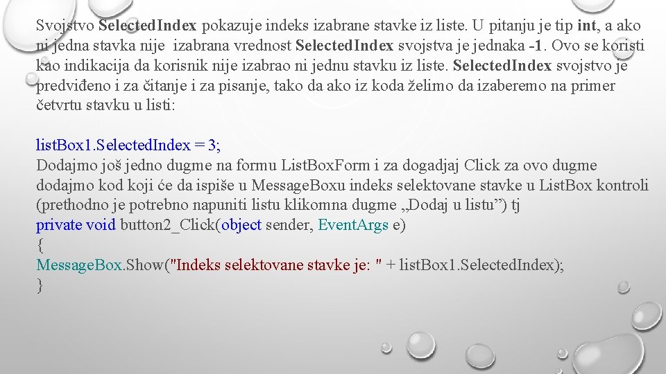 Svojstvo Selected. Index pokazuje indeks izabrane stavke iz liste. U pitanju je tip int,