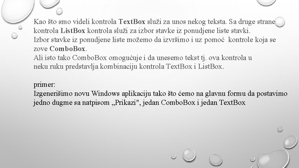 Kao što smo videli kontrola Text. Box služi za unos nekog teksta. Sa druge