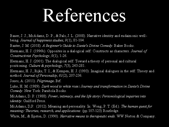 References Bauer, J. J. , Mc. Adams, D. P. , & Pals, J. L.