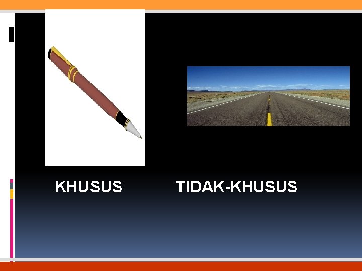 KHUSUS TIDAK-KHUSUS 