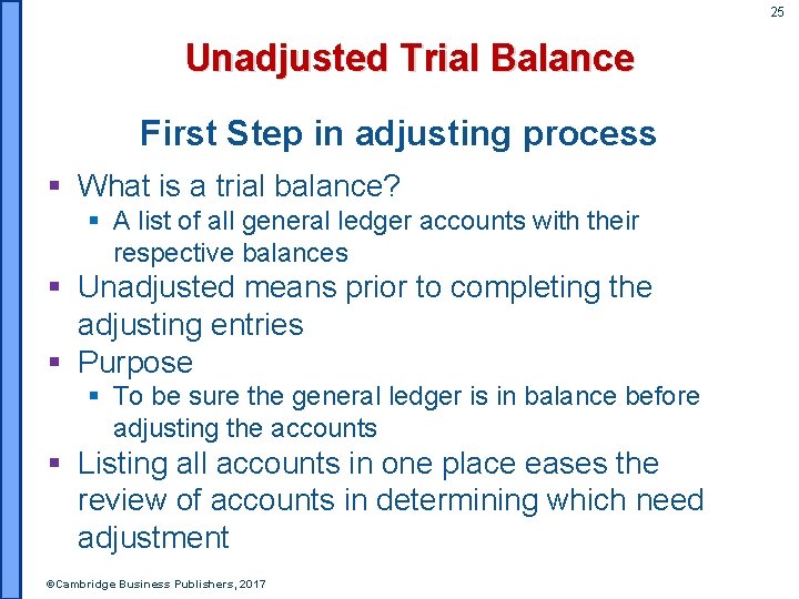 25 Unadjusted Trial Balance First Step in adjusting process § What is a trial