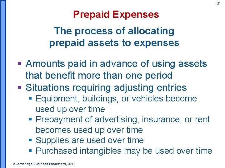 31 Prepaid Expenses The process of allocating prepaid assets to expenses § Amounts paid