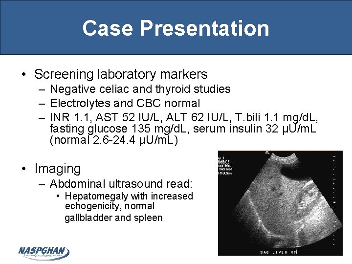 Case Presentation • Screening laboratory markers – Negative celiac and thyroid studies – Electrolytes