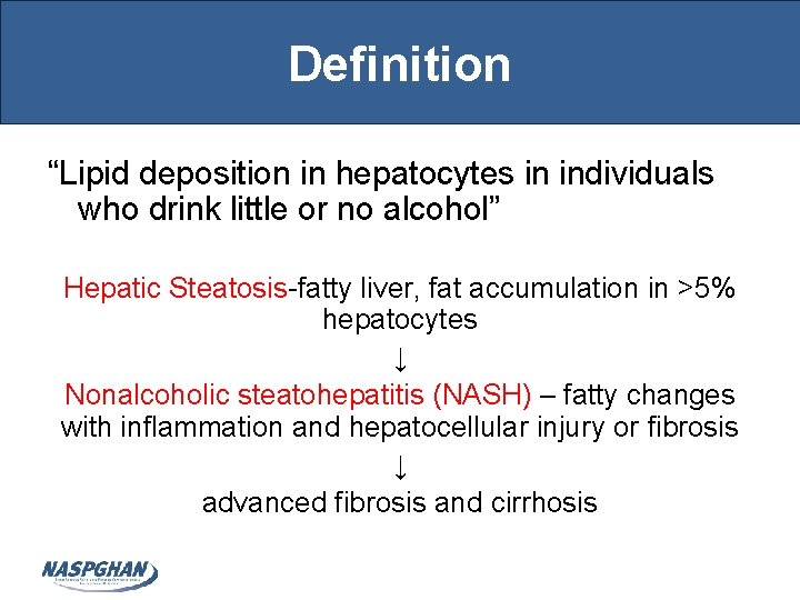 Definition “Lipid deposition in hepatocytes in individuals who drink little or no alcohol” Hepatic