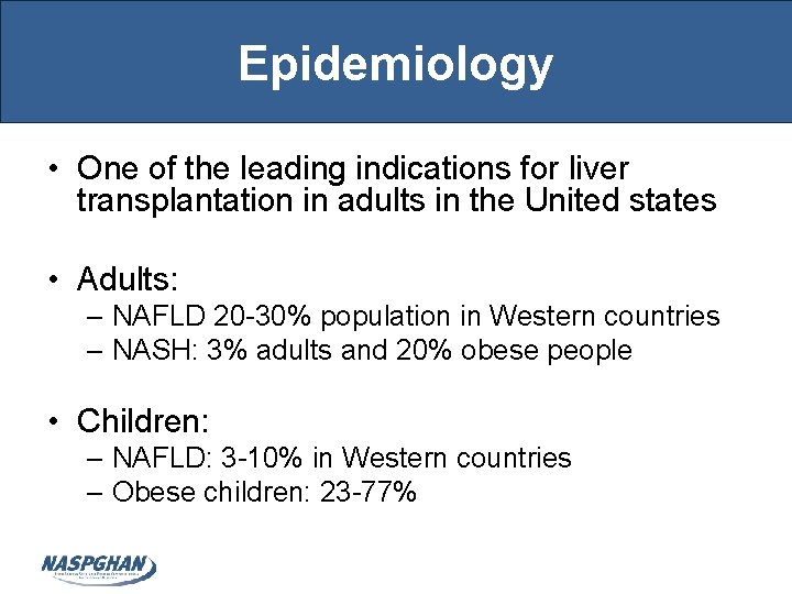 Epidemiology • One of the leading indications for liver transplantation in adults in the