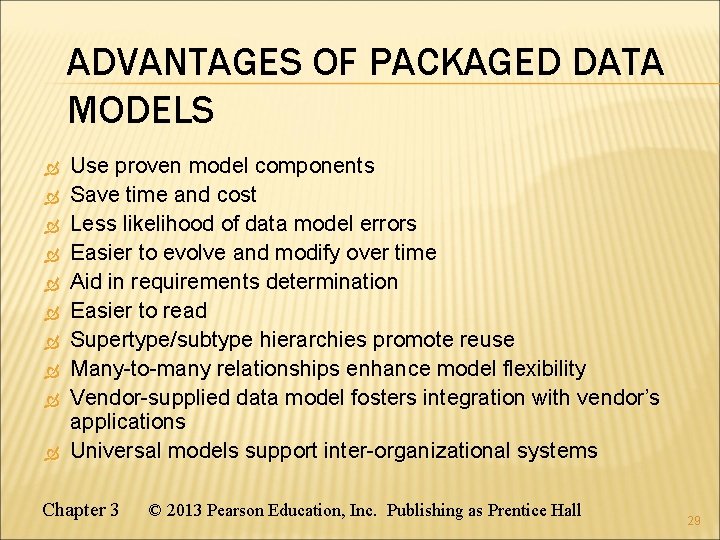 ADVANTAGES OF PACKAGED DATA MODELS Use proven model components Save time and cost Less ADVANTAGES OF PACKAGED DATA MODELS Use proven model components Save time and cost Less