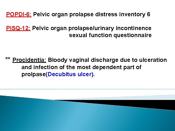 POPDI-6: Pelvic organ prolapse distress inventory 6 PISQ-12: Pelvic organ prolapse/urinary incontinence sexual function