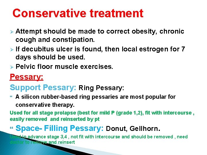 Conservative treatment Attempt should be made to correct obesity, chronic cough and constipation. Ø