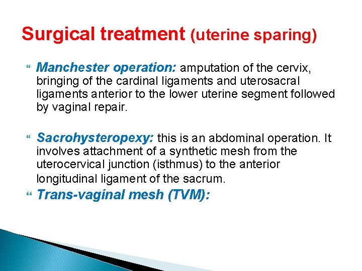 Surgical treatment (uterine sparing) Manchester operation: amputation of the cervix, bringing of the cardinal
