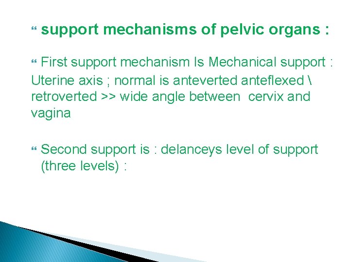  support mechanisms of pelvic organs : First support mechanism Is Mechanical support :