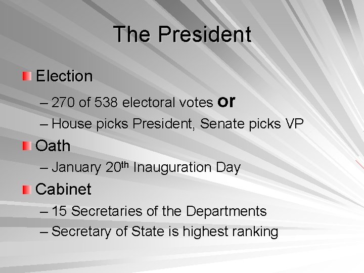 The President Election – 270 of 538 electoral votes or – House picks President,