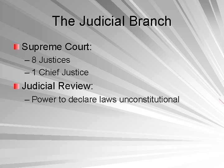 The Judicial Branch Supreme Court: – 8 Justices – 1 Chief Justice Judicial Review: