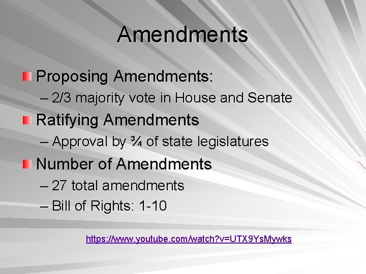 Amendments Proposing Amendments: – 2/3 majority vote in House and Senate Ratifying Amendments –