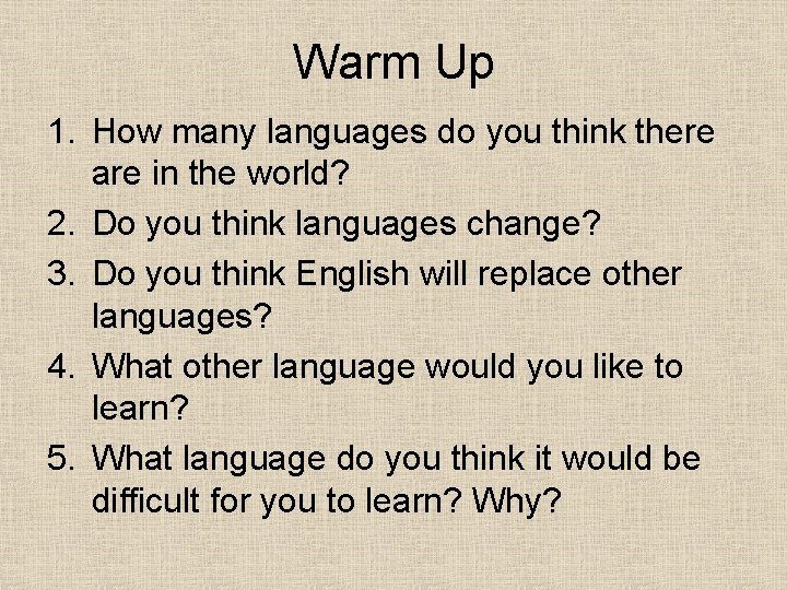 Warm Up 1. How many languages do you think there are in the world?