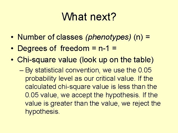 What next? • Number of classes (phenotypes) (n) = • Degrees of freedom =