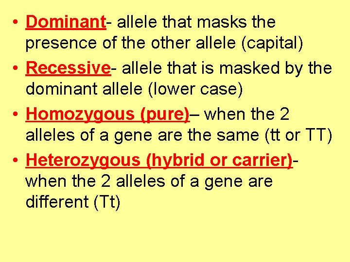  • Dominant- allele that masks the presence of the other allele (capital) •