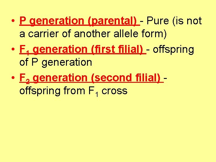  • P generation (parental) - Pure (is not a carrier of another allele