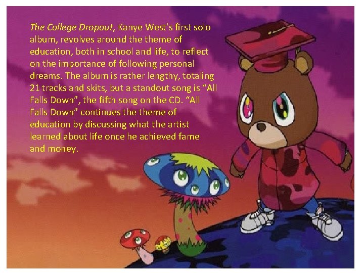 The College Dropout, Kanye West’s first solo album, revolves around theme of education, both