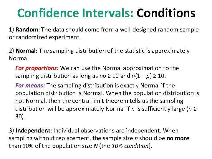 Confidence Intervals: Conditions 1) Random: The data should come from a well-designed random sample