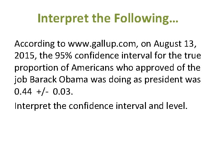 Interpret the Following… According to www. gallup. com, on August 13, 2015, the 95%
