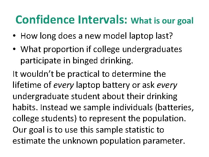 Confidence Intervals: What is our goal • How long does a new model laptop