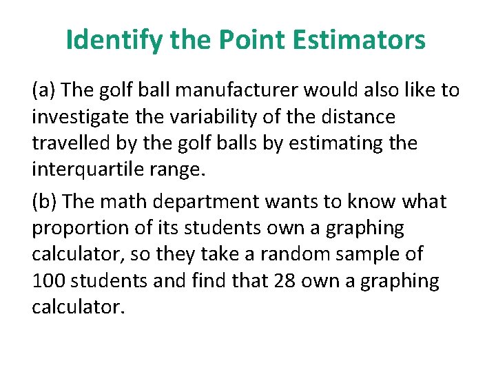 Identify the Point Estimators (a) The golf ball manufacturer would also like to investigate