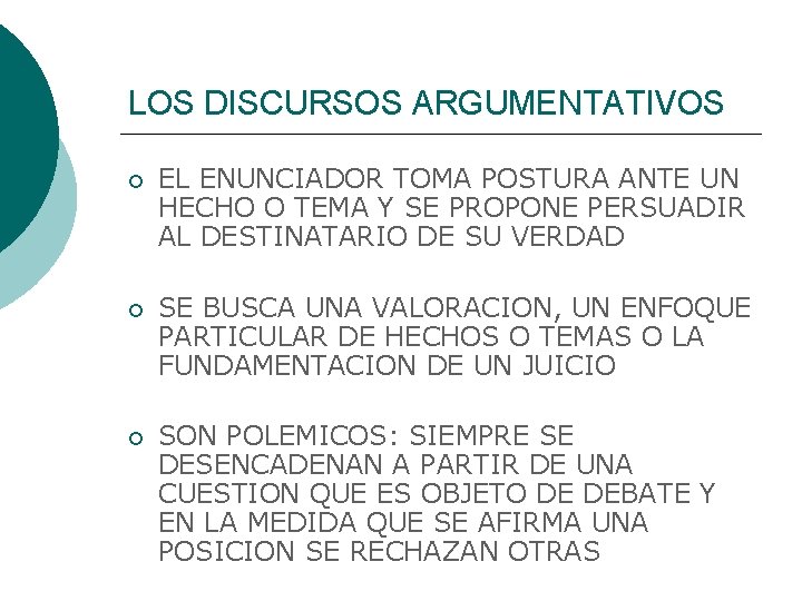 LOS DISCURSOS ARGUMENTATIVOS EL ENUNCIADOR TOMA POSTURA ANTE UN HECHO O TEMA Y SE