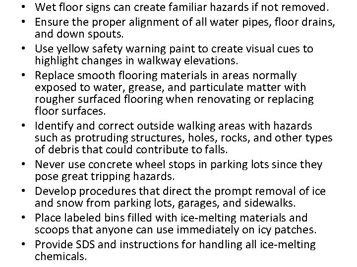  • Wet floor signs can create familiar hazards if not removed. • Ensure