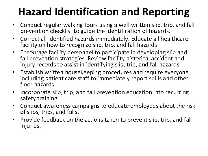 Hazard Identification and Reporting • Conduct regular walking tours using a well-written slip, trip,