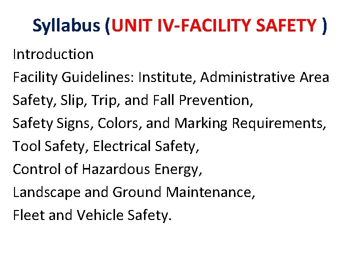 Syllabus (UNIT IV-FACILITY SAFETY ) Introduction Facility Guidelines: Institute, Administrative Area Safety, Slip, Trip,