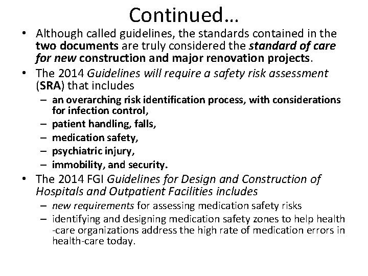Continued… • Although called guidelines, the standards contained in the two documents are truly