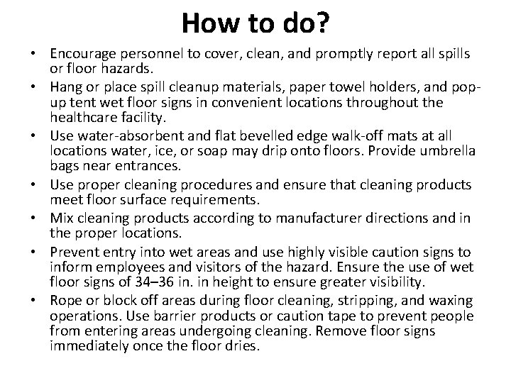 How to do? • Encourage personnel to cover, clean, and promptly report all spills