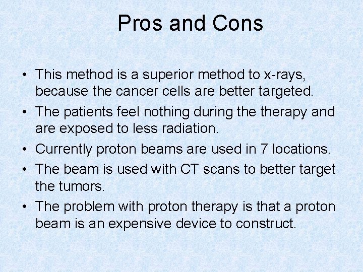 Pros and Cons • This method is a superior method to x-rays, because the