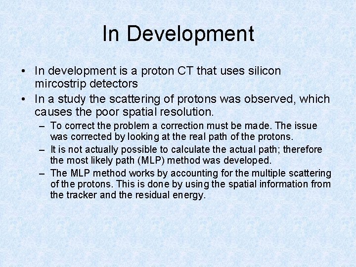 In Development • In development is a proton CT that uses silicon mircostrip detectors