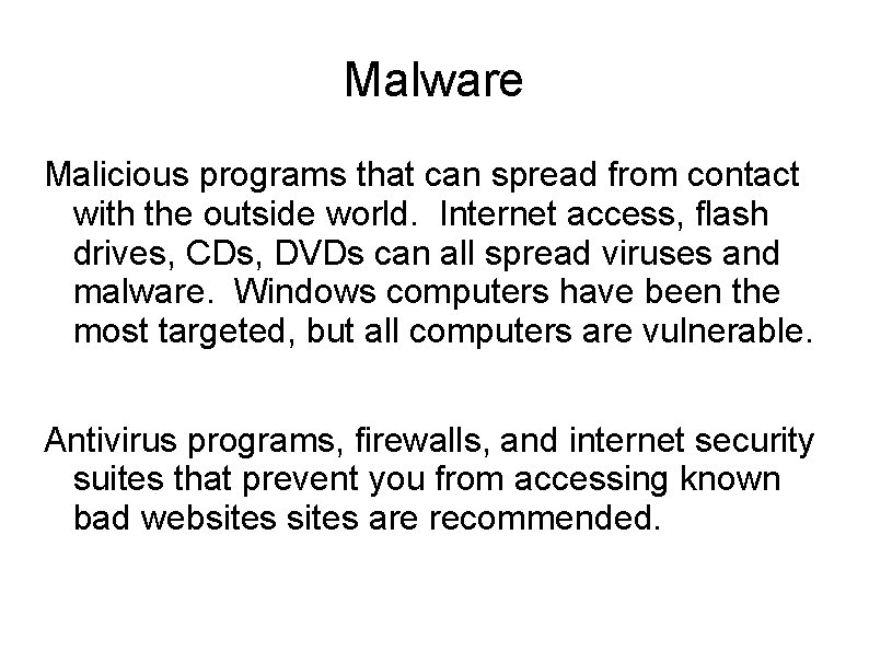 Malware Malicious programs that can spread from contact with the outside world. Internet access,