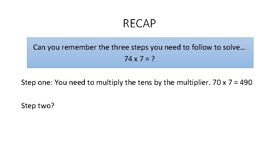 RECAP Can you remember the three steps you need to follow to solve… 74