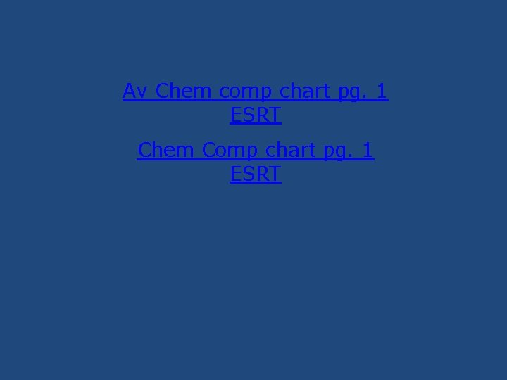 Av Chem comp chart pg. 1 ESRT Chem Comp chart pg. 1 ESRT 